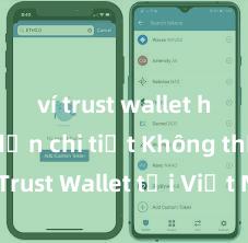 ví trust wallet hướng dẫn chi tiết Không thể tải Trust Wallet tại Việt Nam? Cách khắc phục